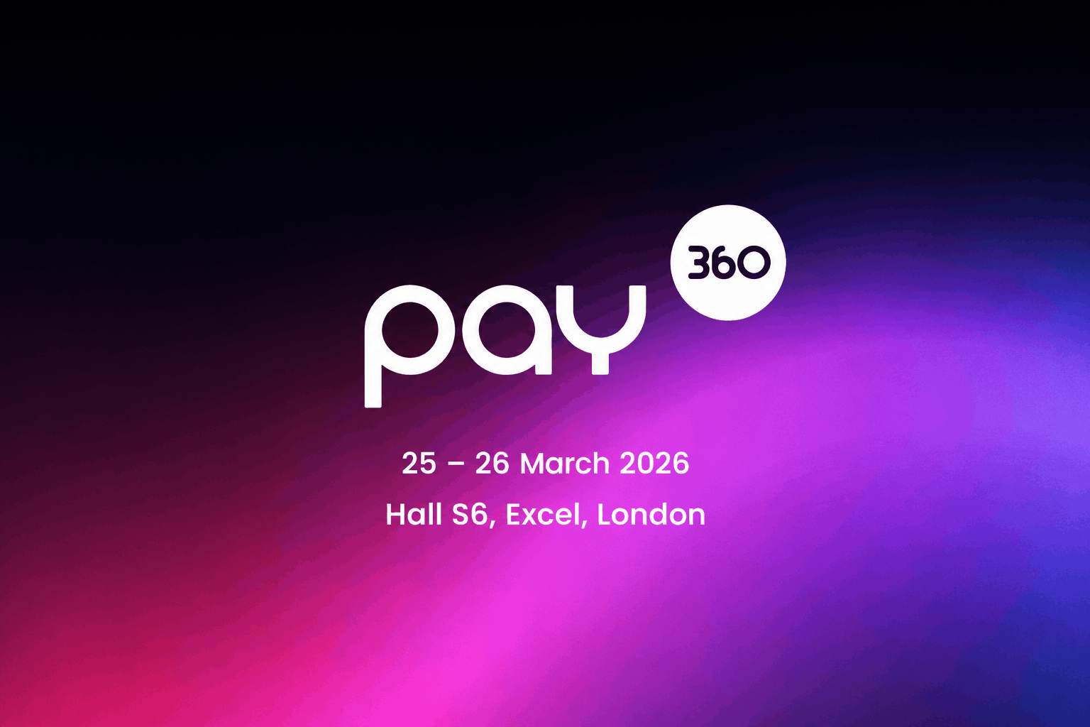 PAY360 2026 | Royal Victoria Dock, 1 Western Gateway, London E16 1XL, UK